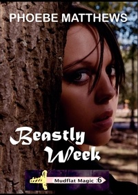  Phoebe Matthews - Beastly Week - Mudflat Magic, #6.