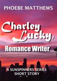  Phoebe Matthews - Charley Lucky, Romance Writer.