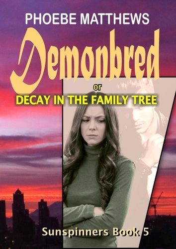  Phoebe Matthews - Demonbred or Decay in the Family Tree - Sunspinners, #5.