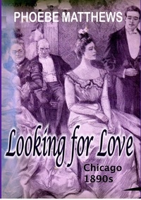  Phoebe Matthews - Looking for Love Chicago 1890s.