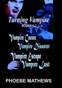  Phoebe Matthews - Turning Vampire Books 1,2,3,4 - Turning Vampire.