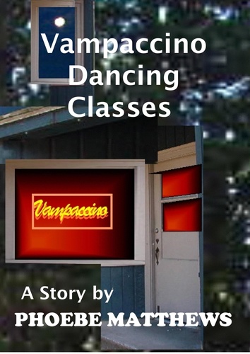  Phoebe Matthews - Vampaccino Dancing Classes - Turning Vampire stories, #4.