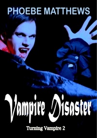  Phoebe Matthews - Vampire Disaster - Turning Vampire, #2.
