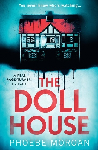 Phoebe Morgan - The Doll House.