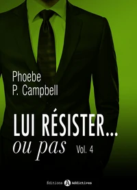 Lui résister… ou pas – 4