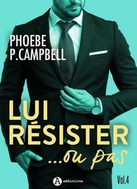 Lui résister... ou pas, vol. 4