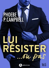 Lui résister... ou pas, vol. 5