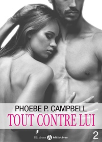 Phoebe P. Campbell - Tout contre lui - vol. 2.