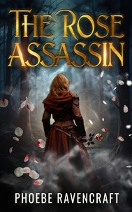  Phoebe Ravencraft - The Rose Assassin - Shadows over Alfar, #3.