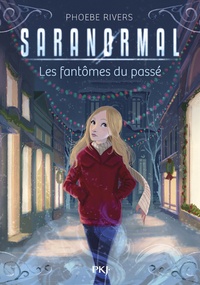 Phoebe Rivers - Saranormal Tome 4 : Les fantômes du passé.