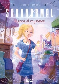 Phoebe Rivers - Saranormal Tome 7 : Visions et mystères.