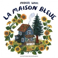 Phoebe Wahl - La maison bleue.