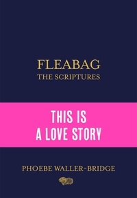 Phoebe Waller-Bridge - Fleabag: The Scriptures - The Sunday Times Bestseller.