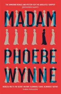 Phoebe Wynne - Madam - The most chilling and darkly feminist book group novel you'll read this year.