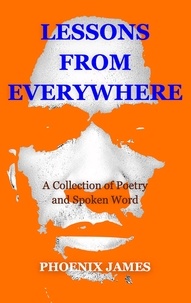  PHOENIX JAMES - Lessons from Everywhere - Poetry &amp; Spoken Word.