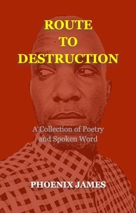  PHOENIX JAMES - Route to Destruction - Poetry &amp; Spoken Word.
