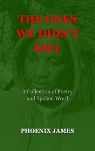 PHOENIX JAMES - The Ones We Didn't Kill - Poetry &amp; Spoken Word.