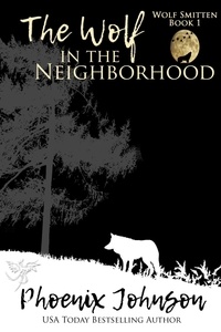  Phoenix Johnson - The Wolf in the Neighborhood - Wolf Smitten, #1.