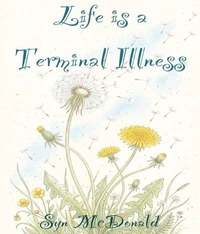 Life is a Terminal Illness