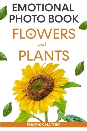  Phoenix Nature - Emotional Photo Book of Flowers And Plants.