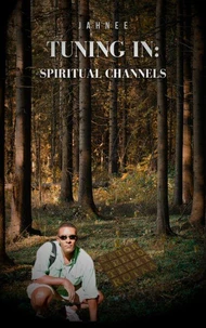 Tuning In: Spiritual Channels