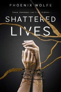  Phoenix Wolfe - Shattered Lives - SHATTERED, #1.