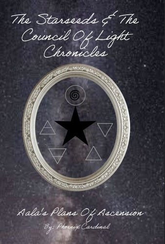 The Starseed and the Council of Light Chronicles... - PhoeniXCardinal ...