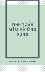  Phong Nguyễn Như - Tính Toán Mềm &amp; Ứng Dụng.