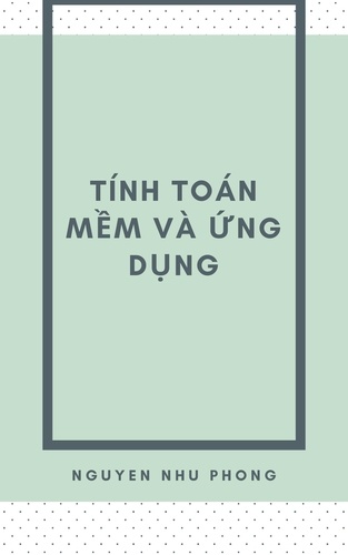  Phong Nguyễn Như - Tính Toán Mềm &amp; Ứng Dụng.