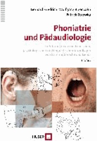 Phoniatrie und Pädaudiologie - Einführung in die medizinischen, psychologischen und linguistischen Grundlagen von Stimme, Sprache und Gehör.