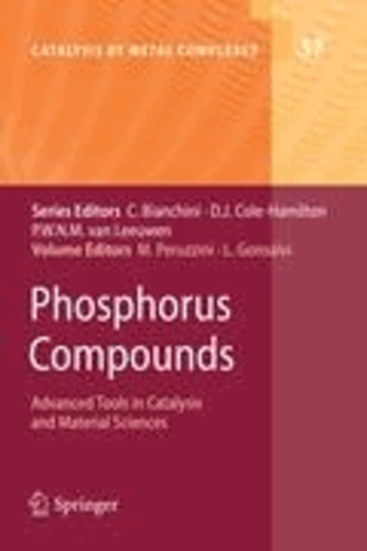 Maurizio Peruzzini - Phosphorus Compounds - Advanced Tools in Catalysis and Material Sciences.