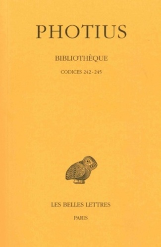  Photius - Bibliothèque - Tome VI, Codices 242-245.