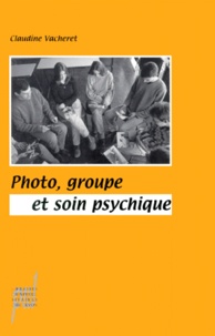 Claudine Vacheret - Photo, groupe et soin psychique.