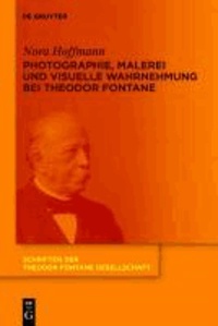 Photographie, Malerei und visuelle Wahrnehmung bei Theodor Fontane.