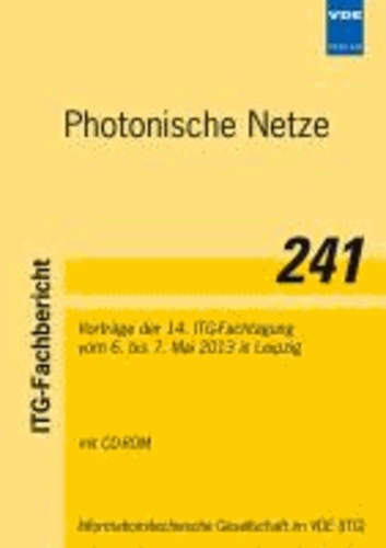 Photonische Netze - Vorträge der 14. ITG-Fachtagung vom 6. bis 7. Mai 2013 in Leipzig.