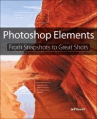 Photoshop Elements - From Snapshots to Great Shots.