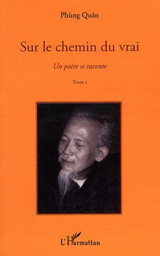  Phùng Quan - Un poète se raconte - Tome 1, Sur le chemin du vrai.