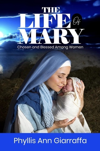  Phyllis Ann Giarraffa - The Life of Mary.