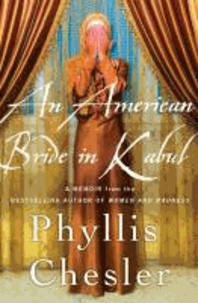 Phyllis Chesler - An American Bride in Kabul - A Memoir.