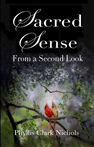  Phyllis Clark Nichols - Sacred Sense from a Second Look.