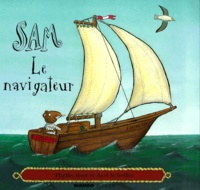 Phyllis Root et Axel Scheffler - Sam Le Navigateur.