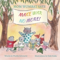  Phyllis Schwartz - Mom Wombat Says Make War No More.