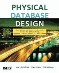 Physical Database Design - The Database Professional's Guide to Exploiting Indexes, Views, Storage, and More.