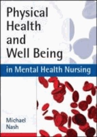 Physical Health and Well-Being in Mental Health Nursing - Clinical Skills for Practice.