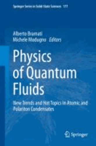 Physics of Quantum Fluids - New Trends and Hot Topics in Atomic and Polariton Condensates.