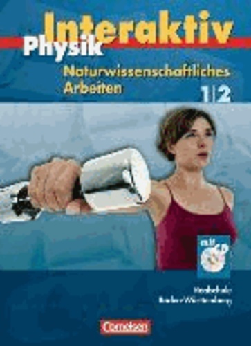 Physik interaktiv. Realschule Baden-Württemberg. Naturwissenschaftliches Arbeiten Gesamtband.Schülerbuch.