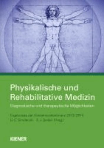 Physikalische und Rehabilitative Medizin - Diagnostische und therapeutische Möglichkeiten - Ergebnisse der Konsensuskonferenz 2013/2014.