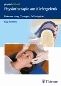 Physiotherapie am Kiefergelenk - Untersuchung, Therapie, Fallbeispiele. Physiotherapie - "physiolehrbuch" (neu).