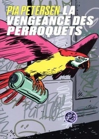 Pia Petersen - La vengeance des perroquets.