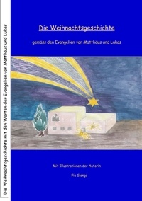 Pia Slongo - Die Weihnachtsgeschichte - gemäss den Evangelien von Matthäus und Lukas.